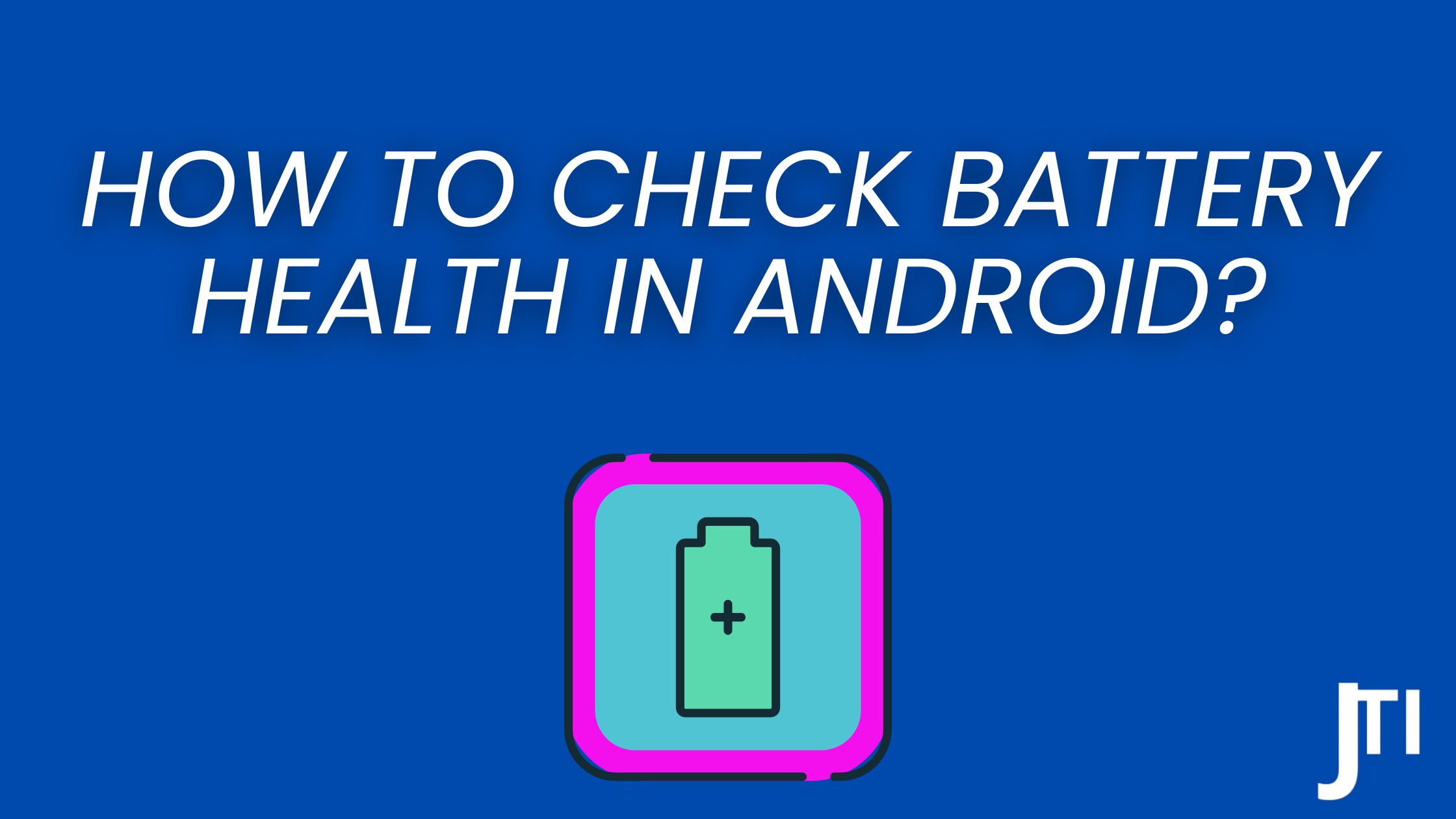 How To Check Battery Health In Android? (5 Best Ways)